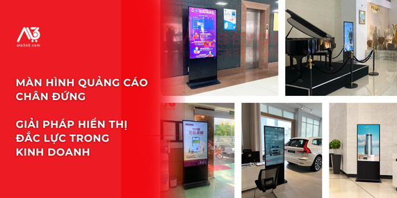 Màn Hình Quảng Cáo Chân Đứng – Giải Pháp Hiển Thị Đắc Lực Từ ALO360
