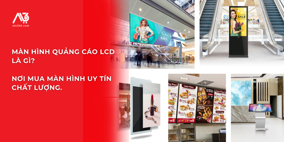 Màn Hình Quảng Cáo LCD Là Gì? Mua Màn Hình Uy Tín và Chất Lượng Từ ALO360